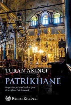 Patrikhane-İmparatorluktan Cumhuriyete Fener Rum Patrikhanesi