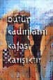 Bütün Kadınların Kafası Karışıktır