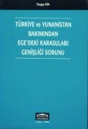 Ege`deki Karasuları Genişliği Sorunu (Türkiye ve Yunanistan Bakımından)