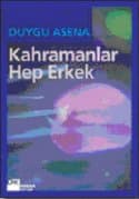 Kahramanlar Hep Erkek