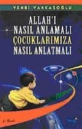 Allahı Nasıl Anlamalı Çocuklarımıza Nasıl Anlatmalı
