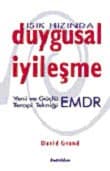 Duygusal İyileşme / Yeni ve Güçlü Terapi Tekniği EMDR