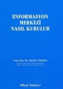 Enformasyon Merkezi Nasıl Kurulur