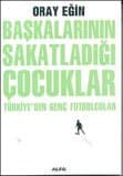 Başkalarının Sakatladığı Çocuklar Türkiye`den Genç Futbolcula