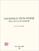 Anadolu`nun Fethi Selçuklular Dönemi