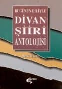 Bugünün Diliyle Divan Şiiri Antolojisi