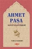 Ahmet Paşa Hayatı Sanatı Eserleri