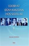 Edebiyat Dünyamızdan Hoş Sedâlar II