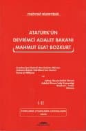 Atatürk`ün Devrimci Adalet Bakanı Mahmut Esat Bozkurt I- II
