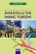 Gelenekten Evrensele Anadolu`da İnanç Turizmi