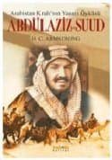 Abdülaziz bin Suud - Arabistan Kralı`nın Yaşam Öyküsü