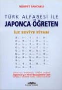 Türk Alfabesi İle Japonca Öğreten İlk Seviye Kitabı