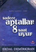 Sadece Aptallar 8 Saat Uyur