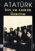 Atatürk Din ve Laiklik Üzerine