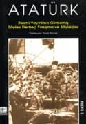 Atatürk`ün Resmi Yayınlara Girmemiş Söylev Demeç Yazışma ve Söyleşileri