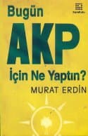 Bugün AKP İçin Ne Yaptın?