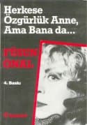 Herkese Özgürlük Anne, Ama Bana da