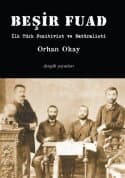 Beşir Fuad / İlk Türk Pozitivist ve Natüralisti