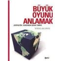 Büyük Oyunu Anlamak - Jeopolitik:Bugünün Uzun Tarihi