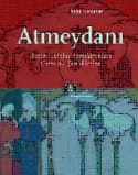Atmeydanı / Bizans Araba Yarışlarından Osmanlı Şenliklerine