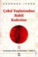 Çakıl Taşlarından Babil Kulesine (Rakamların Evrensel Tarihi II)