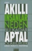 Akıllı İnsanlar Neden Bu Kadar Aptal Olabilirler