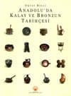 Anadolu`da Kalay ve Bronzun Tarihçesi