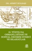 19. Yüzyıl`da Osmanlı Siyasi ve Sosyal Değişim Süreci ve Islahatlar