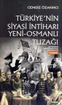 Türkiye'nin Siyasi İntiharı - Yeni Osmanlı Tuzağı