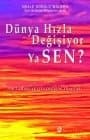 Dünya Hızla Değişiyor ya Sen?