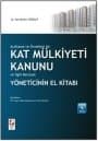 Açıklama ve Örnekleri İle Kat Mülkiyeti Kanunu ve İlgili Mevzuat / Yöneticinin El Kitabı