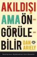Akıldışı Ama Öngörülebilir - Kararlarımızı Biçimlendiren Gizli Kuvvetler