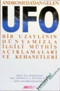 Andromeda'dan Gelen Ufo (Bir Uzaylının Dünyamızla İlgili Müthiş Açıklamaları ve Kehanetleri)