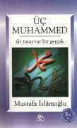 Üç Muhammed İki Tasavvur Bir Gerçek