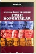 27 Nisan Öncesi ve Sonrası Siyasi Röportajlar