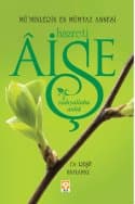 Mü'minlerin En Mümtaz Annesi Hazreti Âişe (r.a)