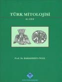 Türk Mitolojisi 2. Cilt - Kaynakları ve Açıklamaları ile Destanlar
