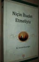 Niçin İbadet Etmeliyiz