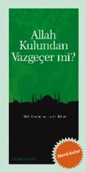 Allah Kulundan Vazgeçer mi ?