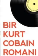 Bir Kurt Cobain Romanı - Genç Ruh Gibi Kokardı