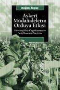Askerî Müdahalelerin Orduya Etkisi Hiyerarşi Dışı Örgütlenmeden Emir Komuta Zincirine