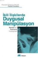 İkili İlişkilerde Duygusal Manipülasyon & Narsist Bir Partnerle Yüzleşmek