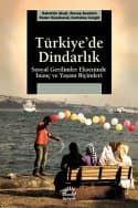 Türkiye'de Dindarlık / Sosyal Gerilimler Ekseninde İnanç ve Yaşam Biçimleri