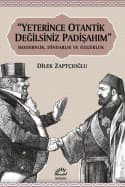 "Yeterince Otantik Değilsiniz Padişahım"