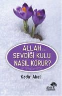 Allah Sevdiği Kulu Nasıl Korur?