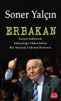 Erbakan Eziyet Edilerek Yalnızlığa Yükseltilen Bir Siyasal Liderin Portresi
