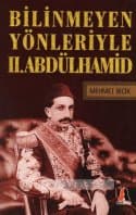 Bilinmeyen Yönleriyle II. Abdülhamid