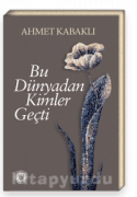 Bu Dünyadan Kimler Geçti
