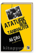 Atatürk Beni Tanımalıydı