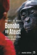 Bonobo ve Ateist / Primatlar Arasında İnsanı Aramak